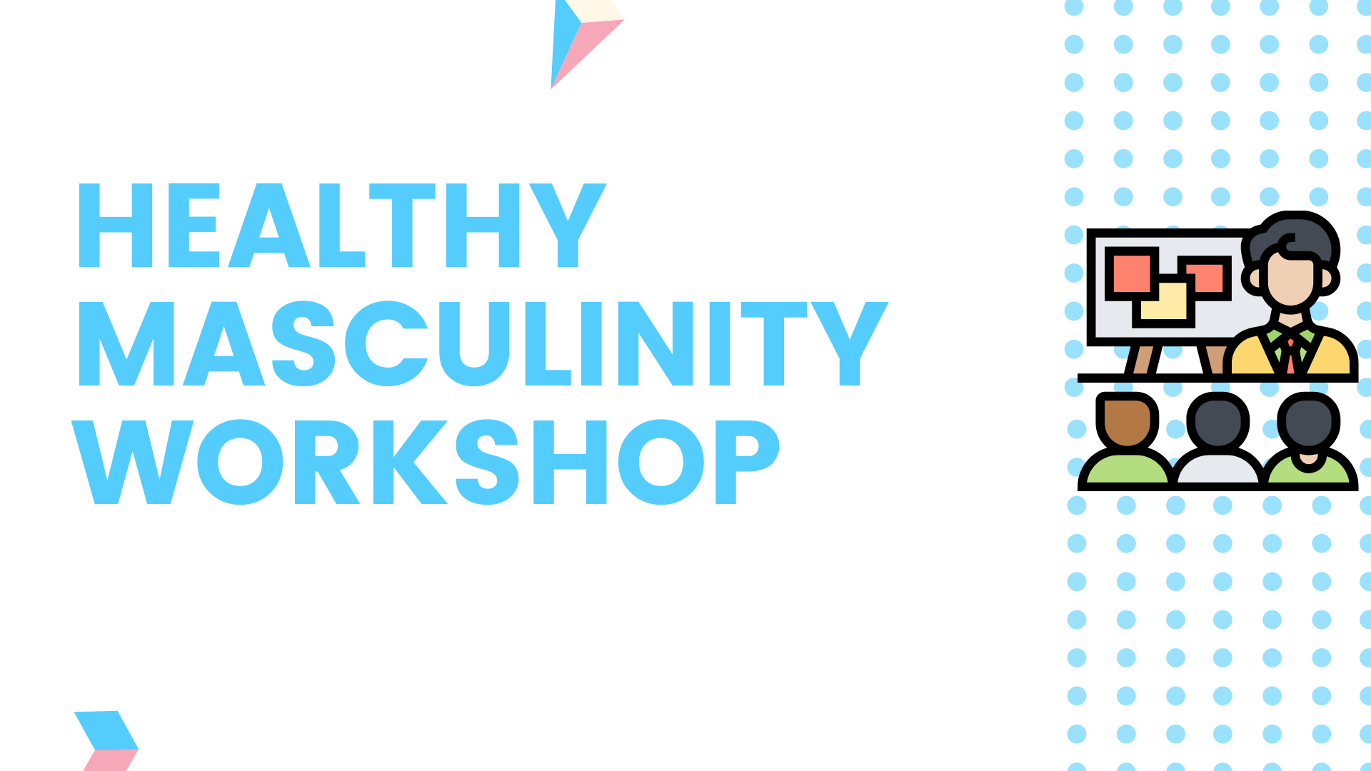 The Healthy Masculinity Workshop featuring an icon of 3 people watching another person present information on a board
